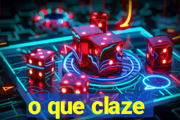 o que claze
